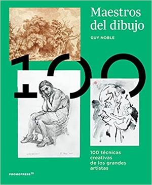 MAESTROS DEL DIBUJO.100 TECNICAS CREATIVAS DE LOS GRANDES ARTISTAS | 9788417412098 | NOBLE,GUY | Libreria Geli - Librería Online de Girona - Comprar libros en catalán y castellano