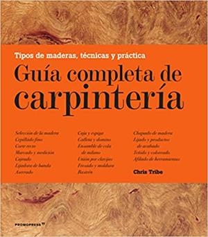GUIA COMPLETA DE CARPINTERIA | 9788417412050 | TRIBE,CHRIS | Llibreria Geli - Llibreria Online de Girona - Comprar llibres en català i castellà