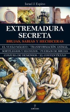 EXTREMADURA SECRETA.BRUJAS,SABIAS Y HECHIZERAS | 9788417797249 | ESPINO,ISRAEL J. | Libreria Geli - Librería Online de Girona - Comprar libros en catalán y castellano
