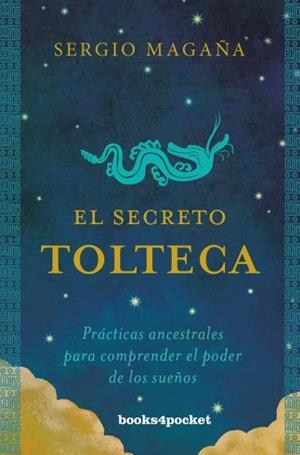 EL SECRETO TOLTECA.PRÁCTICAS ANCESTRALES PARA COMPRENDER EL PODER DE LOS SUEÑOS | 9788416622429 | MAGAÑA,SERGIO | Libreria Geli - Librería Online de Girona - Comprar libros en catalán y castellano