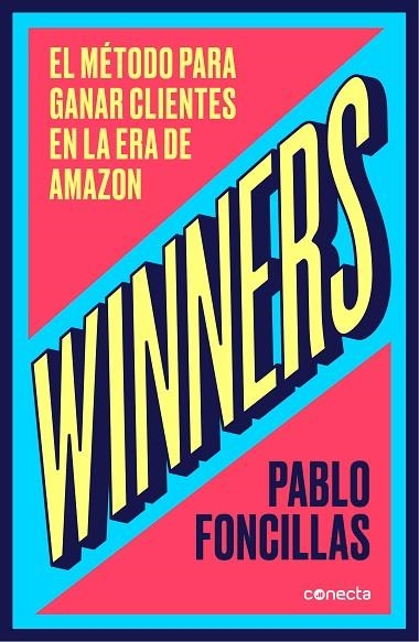 WINNERS.EL MÉTODO PARA GANAR CLIENTES EN LA ERA DE AMAZON | 9788416883547 | FONCILLAS,PABLO | Libreria Geli - Librería Online de Girona - Comprar libros en catalán y castellano