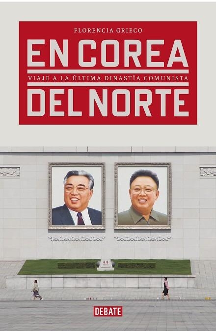 EN COREA DEL NORTE.VIAJE A LA ÚLTIMA DINASTÍA COMUNISTA | 9788417636265 | GRIECO,FLORENCIA | Libreria Geli - Librería Online de Girona - Comprar libros en catalán y castellano