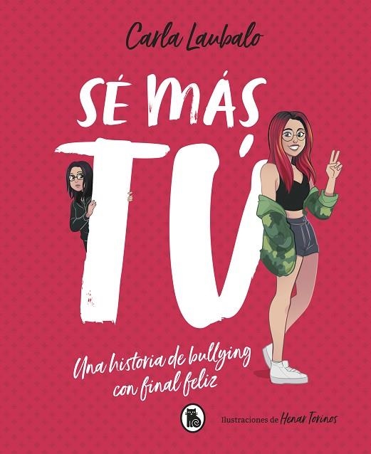 SÉ MÁS TÚ.UNA HISTORIA DE BULLYING CON FINAL FELIZ | 9788402421715 | LAUBALO,CARLA | Llibreria Geli - Llibreria Online de Girona - Comprar llibres en català i castellà