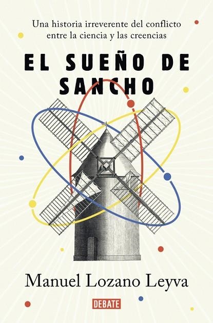 EL SUEÑO DE SANCHO.UNA HISTORIA IRREVERENTE DEL CONFLICTO ENTRE LA CIENCIA Y LAS CREENCIAS | 9788499929620 | LOZANO LEYVA,MANUEL | Libreria Geli - Librería Online de Girona - Comprar libros en catalán y castellano