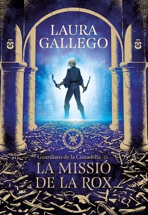 GUARDIANS DE LA CIUTADELLA-3.LA MISSIÓ DE LA ROX | 9788417460662 | GALLEGO,LAURA | Llibreria Geli - Llibreria Online de Girona - Comprar llibres en català i castellà