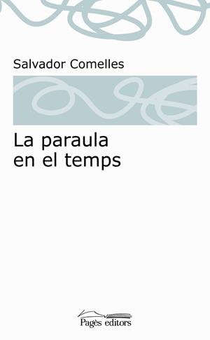 LA PARAULA EN EL TEMPS | 9788413030678 | COMELLES,SALVADOR | Llibreria Geli - Llibreria Online de Girona - Comprar llibres en català i castellà