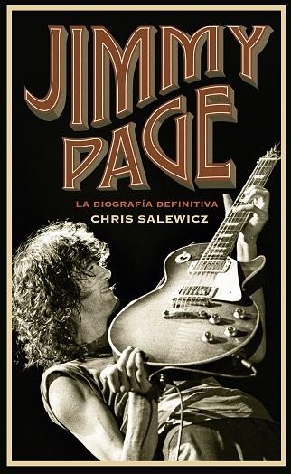 JIMMY PAGE.LA BIOGRAFÍA DEFINITIVA | 9788448025250 | SALEWICZ,CHRIS | Libreria Geli - Librería Online de Girona - Comprar libros en catalán y castellano