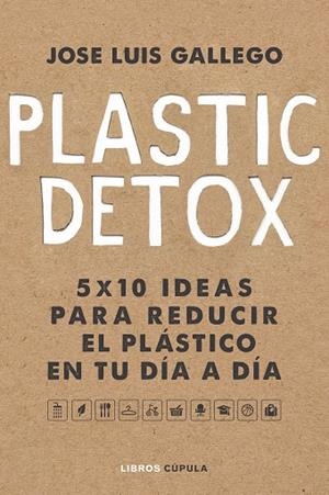 PLASTIC DETOX | 9788448025533 | GALLEGO,JOSÉ LUIS | Llibreria Geli - Llibreria Online de Girona - Comprar llibres en català i castellà