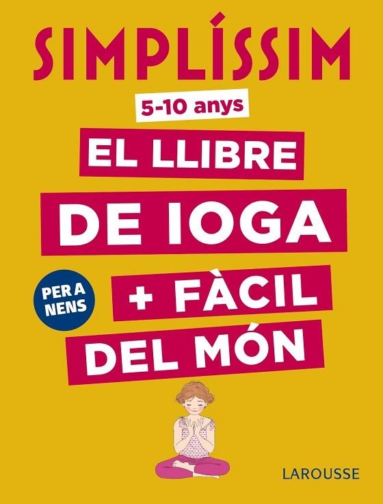 SIMPLÍSSIM.EL LLIBRE DE IOGA+FÀCIL DEL MÓN.PER A NENS | 9788417273927 | KOCH,ISABELLE | Llibreria Geli - Llibreria Online de Girona - Comprar llibres en català i castellà