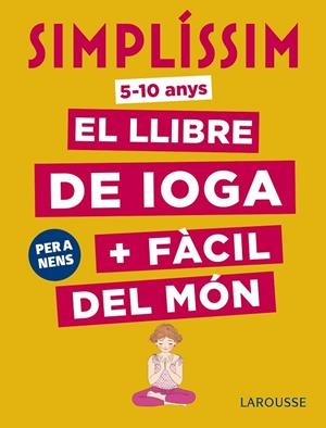 SIMPLÍSSIM.EL LLIBRE DE IOGA+FÀCIL DEL MÓN.PER A NENS | 9788417273927 | KOCH,ISABELLE | Libreria Geli - Librería Online de Girona - Comprar libros en catalán y castellano