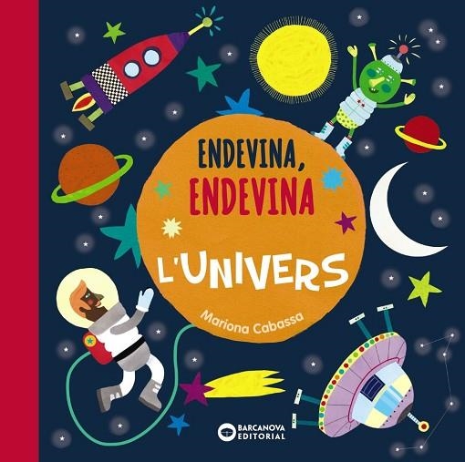 ENDEVINA,ENDEVINA L'UNIVERS | 9788448947590 | CABASSA,MARIONA | Libreria Geli - Librería Online de Girona - Comprar libros en catalán y castellano