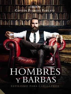 HOMBRES Y BARBAS.ESTILISMO PARA CABALLEROS | 9788441540736 | FAWCETT,CAPITÁN PEABODY | Llibreria Geli - Llibreria Online de Girona - Comprar llibres en català i castellà