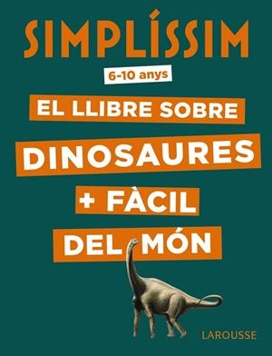 SIMPLÍSSIM.EL LLIBRE SOBRE DINOSAURES+FÀCIL DEL MÓN | 9788417720056 | MATHIVET,ÉRIC | Libreria Geli - Librería Online de Girona - Comprar libros en catalán y castellano
