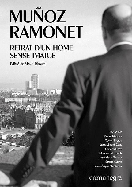 MUÑOZ RAMONET.RETRAT D'UN HOME SENSE IMATGE | 9788417188856 |   | Llibreria Geli - Llibreria Online de Girona - Comprar llibres en català i castellà