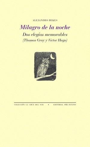 MILAGRO DE LA NOCHE.DOS ELEGÍAS MEMORABLES(THOMAS GRAY Y VICTOR HUGO) | 9788417143961 | BEKES,ALEJANDRO | Llibreria Geli - Llibreria Online de Girona - Comprar llibres en català i castellà