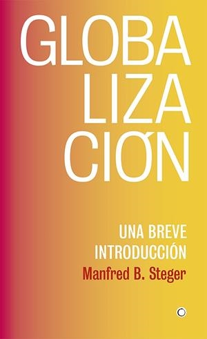 GLOBALIZACIÓN.UNA BREVE INTRODUCCIÓN | 9788494933127 | STEGER,MANFRED B. | Llibreria Geli - Llibreria Online de Girona - Comprar llibres en català i castellà