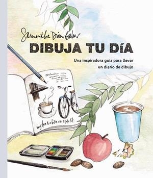 DIBUJA TU DÍA.UNA INSPIRADORA GUÍA PARA LLEVAR UN DIARIO DE DIBUJO | 9788441540965 | DION BAKER,SAMANTHA | Llibreria Geli - Llibreria Online de Girona - Comprar llibres en català i castellà