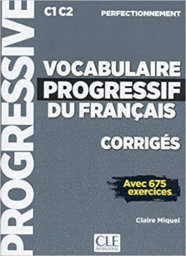 VOCABULAIRE PROGRESSIF DU FRANÇAIS(NIVEAU PERFECTIONNEMENTC1/C2 AVEC 675 EXERCISES CORRIGÉS | 9782090384543 | MIQUEL,CLAIRE | Libreria Geli - Librería Online de Girona - Comprar libros en catalán y castellano