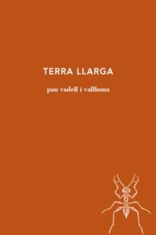 TERRA LLARGA | 9788494970245 | VADELL I VALLBONA,PAU | Libreria Geli - Librería Online de Girona - Comprar libros en catalán y castellano