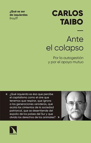 ANTE EL COLAPSO.POR LA AUTOGESTIÓN Y POR EL APOYO MUTUO | 9788490976562 | TAIBO,CARLOS | Llibreria Geli - Llibreria Online de Girona - Comprar llibres en català i castellà