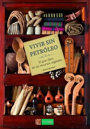 VIVIR SIN PETRÓLEO.EL GRAN LIBRO DE LOS RECURSOS VEGETALES | 9788494826726 | BERTRAND,BERNARD | Llibreria Geli - Llibreria Online de Girona - Comprar llibres en català i castellà