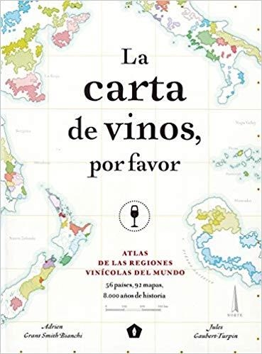 LA CARTA DE VINOS,POR FAVOR.ATLAS DE LAS REGIONES VINÍCOLAS DEL MUNDO | 9788416407521 | GRANT SMITH BIANCHI,ADRIEN/GAUBERT-TURPIN,JULES | Libreria Geli - Librería Online de Girona - Comprar libros en catalán y castellano