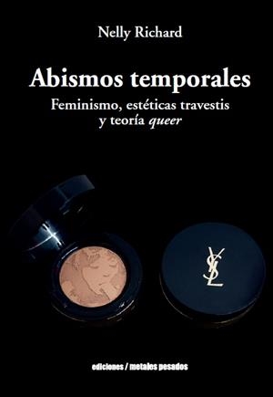 ABISMOS TEMPORALES.FEMINISMO,ESTETICAS TRAVESTIS Y TEORIA QUEER | 9789569843631 | RICHARD,NELLY | Libreria Geli - Librería Online de Girona - Comprar libros en catalán y castellano