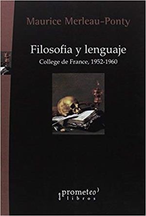 FILOSOFIA Y LENGUAJE.COLLEGE DE FRANCE(1952-1960) | 9789875747753 | MERLEAU-PONTY,MAURICE | Libreria Geli - Librería Online de Girona - Comprar libros en catalán y castellano