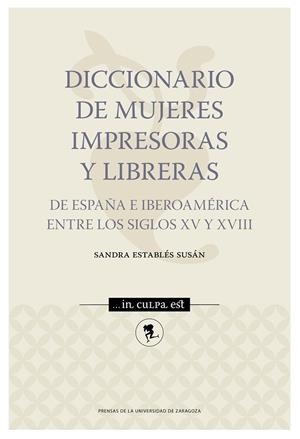 DICCIONARIO DE MUJERES IMPRESORAS Y LIBRERAS DE ESPAÑA E IBEROAMÉRICA ENTRE LOS SIGLOS XV Y XVII | 9788417358686 | ESTABLÉS SUSÁN, SANDRA | Llibreria Geli - Llibreria Online de Girona - Comprar llibres en català i castellà