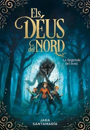 LA LLEGENDA DEL BOSC(ELS DÉUS DEL NORD 1) | 9788417424367 | SANTAMARÍA,JARA | Libreria Geli - Librería Online de Girona - Comprar libros en catalán y castellano