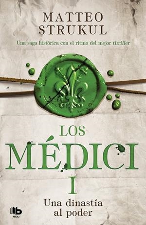 LOS MÉDICI.UNA DINASTÍA AL PODER (LOS MÉDICI 1) | 9788490706879 | STRUKUL,MATTEO | Llibreria Geli - Llibreria Online de Girona - Comprar llibres en català i castellà