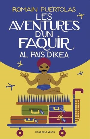 LES AVENTURES D'UN FAQUIR AL PAÍS D'IKEA | 9788417627102 | PUÉRTOLAS,ROMAIN | Libreria Geli - Librería Online de Girona - Comprar libros en catalán y castellano