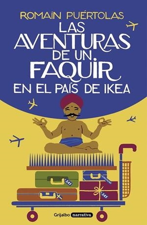 LAS AVENTURAS DE UN FAQUIR EN EL PAÍS DE IKEA | 9788425357329 | PUÉRTOLAS,ROMAIN | Libreria Geli - Librería Online de Girona - Comprar libros en catalán y castellano