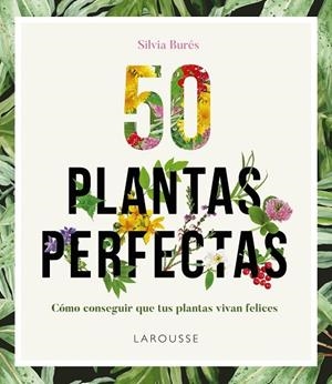 50 PLANTAS PERFECTAS | 9788416641840 | BURÉS,SILVIA | Libreria Geli - Librería Online de Girona - Comprar libros en catalán y castellano