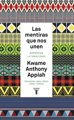 LAS MENTIRAS QUE NOS UNEN.REPLANTEANDO LA IDENTIDAD | 9788430622269 | APPIAH,KWAME ANTHONY | Llibreria Geli - Llibreria Online de Girona - Comprar llibres en català i castellà