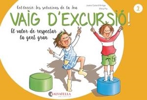 VAIG D'EXCURSIÓ!EL VALOR DE RESPECTAR A LA GENT GRAN | 9788417091866 | GALARD ANTIGA,JOANA | Llibreria Geli - Llibreria Online de Girona - Comprar llibres en català i castellà