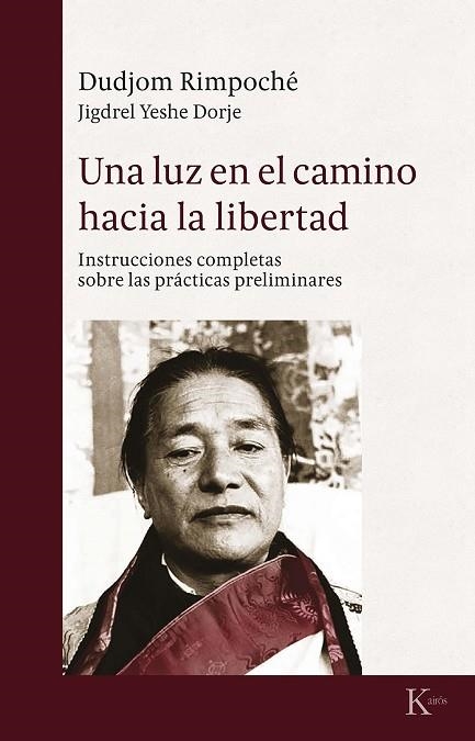 UNA LUZ EN EL CAMINO HACIA LA LIBERTAD.INSTRUCCIONES COMPLETAS SOBRE LAS PRÁCTICAS PRELIMINARES | 9788499885575 | DUDJOM RIMPOCHÉ | Libreria Geli - Librería Online de Girona - Comprar libros en catalán y castellano