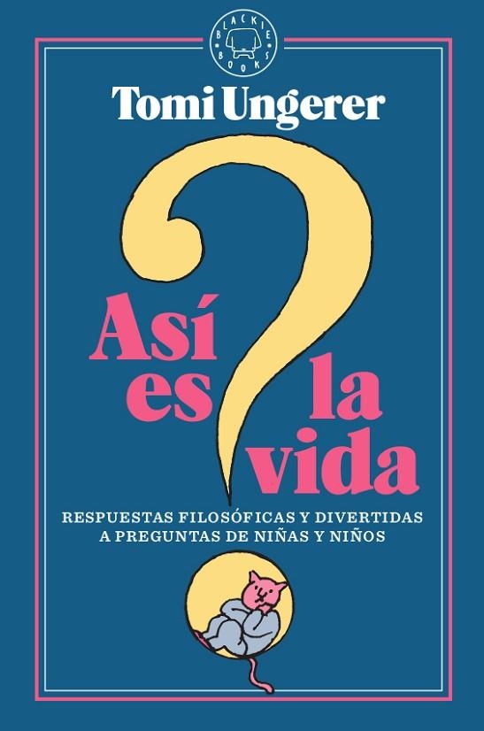 ASÍ ES LA VIDA.RESPUESTAS FILOSÓFICAS Y DIVERTIDAS A PREGUNTAS DE NIÑAS Y NIÑOS | 9788417552305 | UNGERER,TOMI | Libreria Geli - Librería Online de Girona - Comprar libros en catalán y castellano