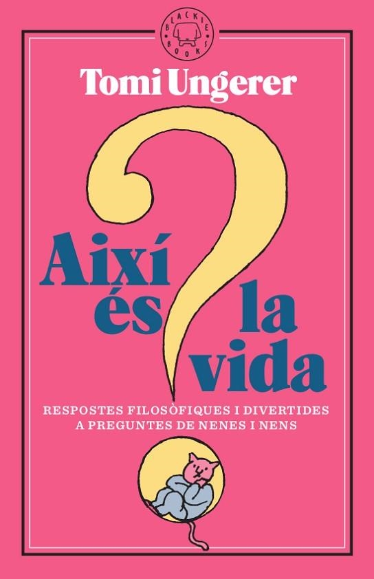 AIXÍ ÉS LA VIDA.RESPOSTES FILOSÒFIQUES I DIVERTIDES A PREUNTES DE NENES I NENS | 9788417552312 | UNGERER,TOMI | Libreria Geli - Librería Online de Girona - Comprar libros en catalán y castellano
