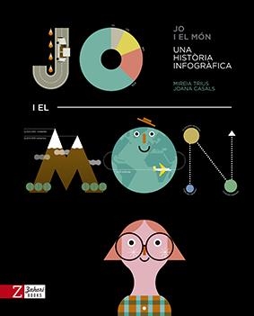 JO I EL MÓN.UNA HISTÒRIA INFOGRÀFICA | 9788417374228 | TRIUS,MIREIA/CASALS,JOANA | Llibreria Geli - Llibreria Online de Girona - Comprar llibres en català i castellà