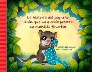 LA HISTORIA DEL PEQUEÑO LIRÓN QUE NO QUERÍA PRESTAR SU MANTITA FAVORITA | 9788417074845 | BOHLMANN,SABINE | Llibreria Geli - Llibreria Online de Girona - Comprar llibres en català i castellà