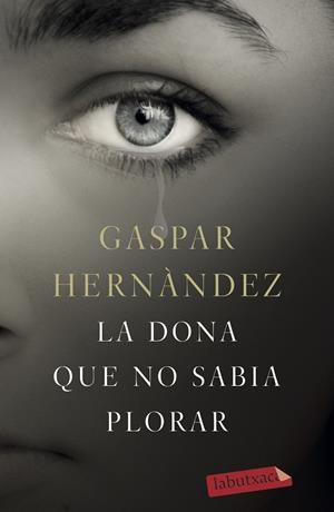 LA DONA QUE NO SABIA PLORAR | 9788417420543 | HERNÁNDEZ,GASPAR | Llibreria Geli - Llibreria Online de Girona - Comprar llibres en català i castellà