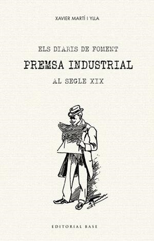 ELS DIARIS DE FOMENT.PREMSA INDUSTRIAL AL SEGLE XIX | 9788417183981 | MARTÍ I YLLA,XAVIER | Llibreria Geli - Llibreria Online de Girona - Comprar llibres en català i castellà
