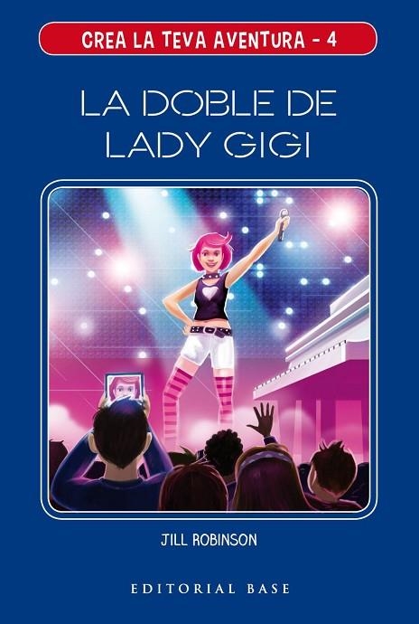 CREA LA TEVA AVENTURA 4.LA DOBLE DE LADY GIGI | 9788417759124 | ROBINSON,JILL | Libreria Geli - Librería Online de Girona - Comprar libros en catalán y castellano
