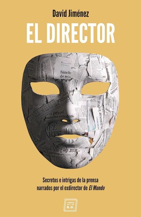 EL DIRECTOR.SECRETOS E INTRIGAS DE LA PRENSA NARRADOS POR EL EX-DIRECTOR DE EL MUNDO | 9788417678081 | JIMÉNEZ,DAVID | Libreria Geli - Librería Online de Girona - Comprar libros en catalán y castellano