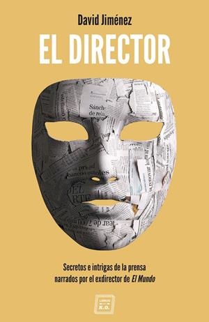 EL DIRECTOR.SECRETOS E INTRIGAS DE LA PRENSA NARRADOS POR EL EX-DIRECTOR DE EL MUNDO | 9788417678081 | JIMÉNEZ,DAVID | Llibreria Geli - Llibreria Online de Girona - Comprar llibres en català i castellà