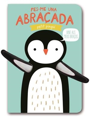 FES-ME UNA ABRAÇADA PETIT PINGÜÍ | 9788494957819 | Llibreria Geli - Llibreria Online de Girona - Comprar llibres en català i castellà