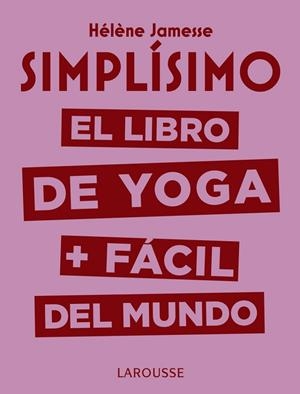 SIMPLÍSIMO.EL LIBRO DE YOGA + FÁCIL DEL MUNDO | 9788417720117 | JAMESSE,HÉLÈNE | Libreria Geli - Librería Online de Girona - Comprar libros en catalán y castellano