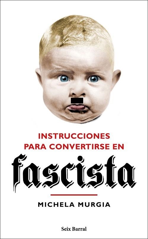 INSTRUCCIONES PARA CONVERTIRSE EN FASCISTA | 9788432235023 | MURGIA,MICHELA | Libreria Geli - Librería Online de Girona - Comprar libros en catalán y castellano