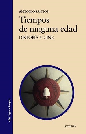 TIEMPOS DE NINGUNA EDAD.DISTOPÍA Y CINE | 9788437639758 | SANTOS,ANTONIO | Libreria Geli - Librería Online de Girona - Comprar libros en catalán y castellano